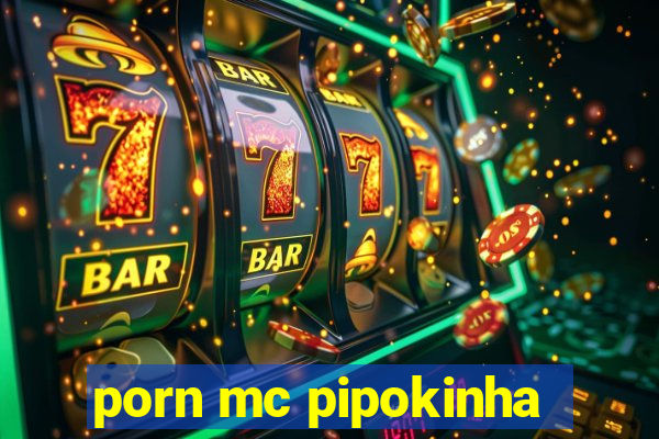 porn mc pipokinha